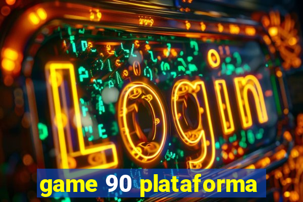 game 90 plataforma